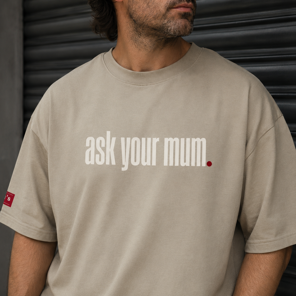 Ask your mum. drop shoulder T-Shirt