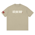 Ask your mum. drop shoulder T-Shirt