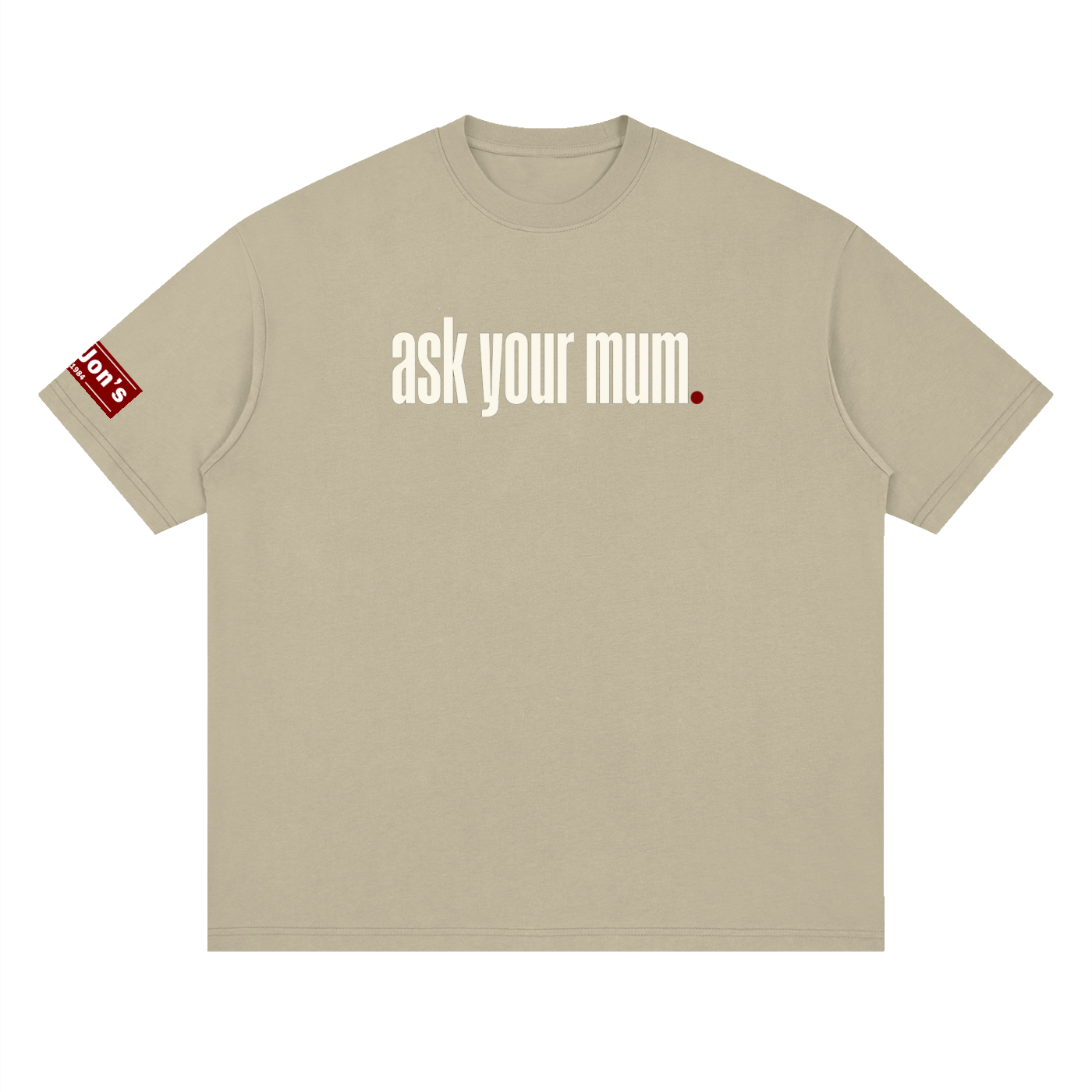Ask your mum. drop shoulder T-Shirt